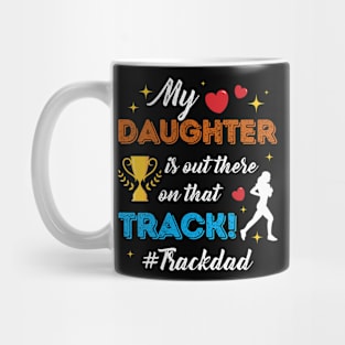 Trophy Heart My Daughter Is Out There On That Track Dad Gift For Men Father day Mug